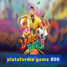 plataforma game 800